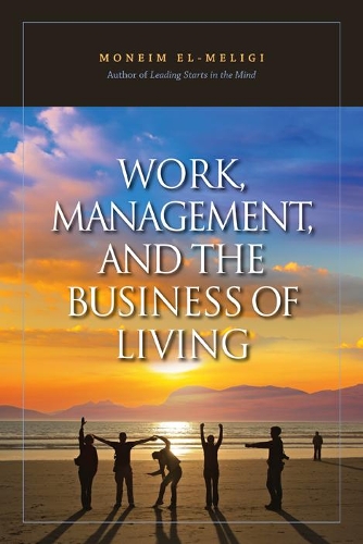 Бумажная книга «Work, Management, And The Business Of Living», автор А. Монейм Эль-Мелиги - фото №1