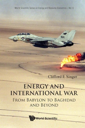 Бумажная книга «Energy And International War: From Babylon To Baghdad And Beyond», автор Клиффорд Э. Сингер - фото №1