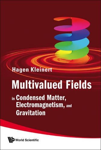 Паперова книга «Multivalued Fields: In Condensed Matter, Electromagnetism, And Gravitation», автор Хаген Кляйнерт - фото №1