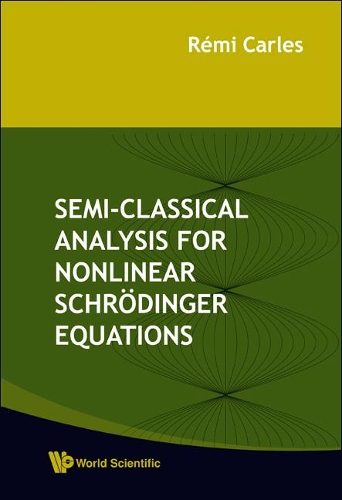 Паперова книга «Semi-classical Analysis For Nonlinear Schrodinger Equations», автор Ремі Карлес - фото №1