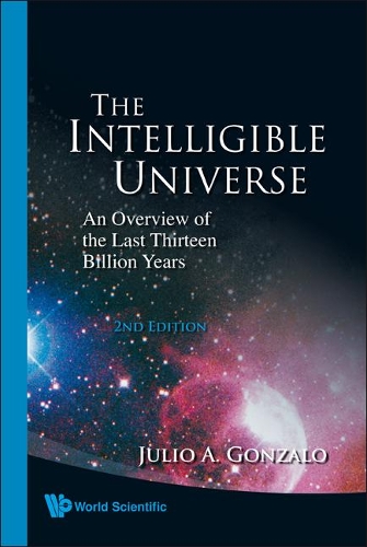 Бумажная книга «Intelligible Universe, The: An Overview Of The Last Thirteen Billion Years (2nd Edition)», автор Хулио А Гонсало - фото №1