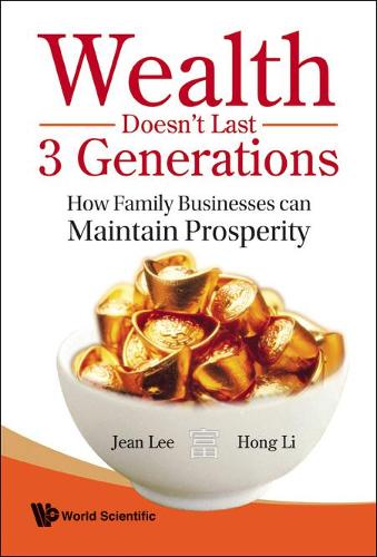 Бумажная книга «Wealth Doesn't Last 3 Generations: How Family Businesses Can Maintain Prosperity», авторов Хон Ли, Жан С К Ли - фото №1