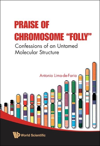 Бумажная книга «Praise Of Chromosome "Folly": Confessions Of An Untamed Molecular Structure», автор Антонио Лима-де-Фария - фото №1