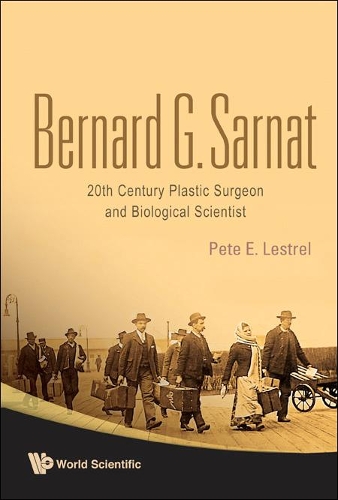 Бумажная книга «Bernard G Sarnat: 20th Century Plastic Surgeon And Biological Scientist», авторов Бернар Ж Сарнат, Пит Э Лестрел - фото №1