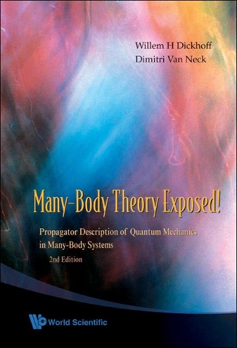Паперова книга «Many-body Theory Exposed! Propagator Description Of Quantum Mechanics In Many-body Systems (2nd Edition)», авторів Дімітрій Ван Нек, Віллем Гендрік Дікгофф - фото №1