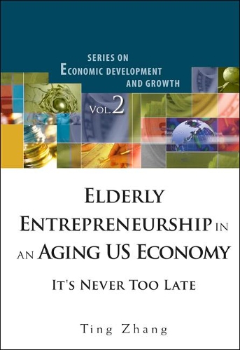 Бумажная книга «Elderly Entrepreneurship In An Aging Us Economy: It's Never Too Late», автор Тинг Чжан - фото №1