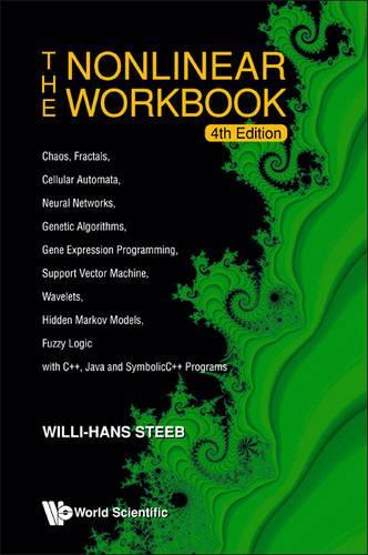 Бумажная книга «Nonlinear Workbook, The: Chaos, Fractals, Cellular Automata, Neural Networks, Genetic Algorithms, Gene Expression Programming, Support Vector Machine, Wavelets, Hidden Markov Models, Fuzzy Logic With C++, Java And Symbolicc++ Programs (4th Edition)», автор Вилли-Ханс Стиб - фото №1