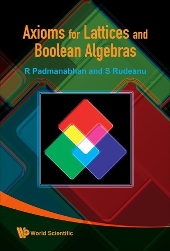 Паперова книга «Axioms For Lattices And Boolean Algebras», авторів Р. Падманабхан, Серджіу Рудеану - фото №1