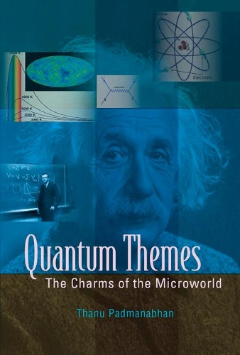 Паперова книга «Quantum Themes: The Charms Of The Microworld», автор Тану Падманабхан - фото №1