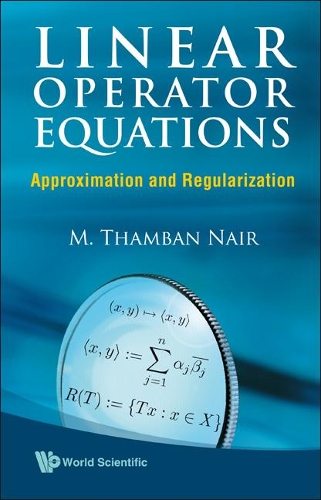 Бумажная книга «Linear Operator Equations: Approximation And Regularization», автор М. Тамбан Наир - фото №1