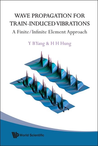 Бумажная книга «Wave Propagation For Train-induced Vibrations: A Finite/infinite Element Approach», авторов Сяо-хуэй Хунг, Йонг-Бин Ян - фото №1