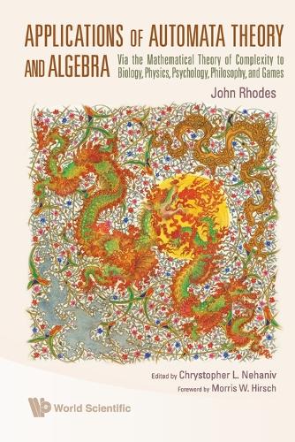 Паперова книга «Applications Of Automata Theory And Algebra: Via The Mathematical Theory Of Complexity To Biology, Physics, Psychology, Philosophy, And Games», авторів Крістофер Л. Неханів, Джон Родс - фото №1