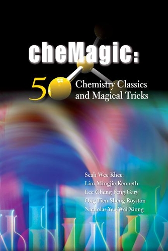 Паперова книга «Chemagic: 50 Chemistry Classics And Magical Tricks», авторів Гарі Ченг Фенг Лі, Кеннет Мінджі Лім, Ніколас Вей Сьонг Йо, Ройстон Тьєн Шенг Онг, Ві Кхі Сі - фото №1