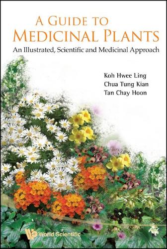 Бумажная книга «Guide To Medicinal Plants, A: An Illustrated Scientific And Medicinal Approach», авторов Чей Хун Тан, Хви Линг Кох, Тунг Киан Чуа - фото №1