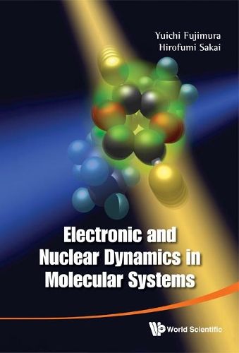 Паперова книга «Electronic And Nuclear Dynamics In Molecular Systems», авторів Хірофумі Сакаї, Юічі Фудзімура - фото №1