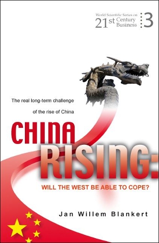 Паперова книга «China Rising: Will The West Be Able To Cope? The Real Long-term Challenge Of The Rise Of China -- And Asia In General», автор Ян Віллем Бланкерт - фото №1