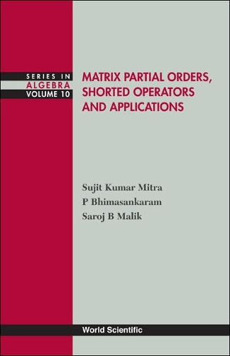 Бумажная книга «Matrix Partial Orders, Shorted Operators And Applications», авторов П Бхимасанкарам, Сародж Б Малик, Суджит Кумар Митра - фото №1