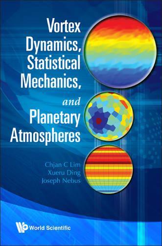 Бумажная книга «Vortex Dynamics, Statistical Mechanics, And Planetary Atmospheres», авторов Чжан Си Лим, Джозеф Небус, Сюэру Дин - фото №1