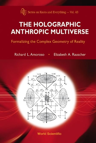 Бумажная книга «Holographic Anthropic Multiverse, The: Formalizing The Complex Geometry Of Reality», авторов Элизабет А Раушер, Ричард Л. Аморозо - фото №1