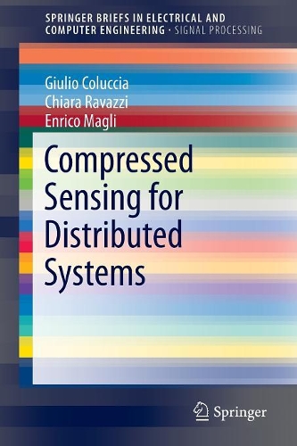[object Object] «Compressed Sensing for Distributed Systems», авторів К'яра Равацці, Енріко Маглі, Джуліо Колуччіа - фото №1