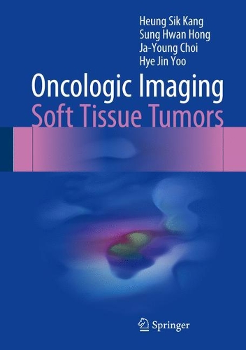 Паперова книга «Oncologic Imaging: Soft Tissue Tumors», авторів Хьонг Сік Канг, Хе Джин Ю, Джа-Юнг Чой, Сунг Хван Хонг - фото №1