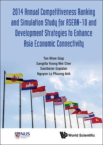 Паперова книга «2014 Annual Competitiveness Ranking And Simulation Study For Asean-10 And Development Strategies To Enhance Asia Economic Connectivity», авторів Кхі Гіап Тан, Ле Фуонг Ань Нгуєн, Сангіта Вей Шер Юн, Сасідаран Гопалан - фото №1