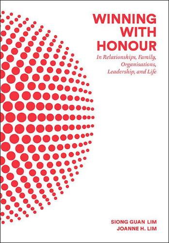 Бумажная книга «Winning With Honour: In Relationships, Family, Organisations, Leadership, And Life», авторов Джоанна Х Лим, Сионг Гуан Лим - фото №1