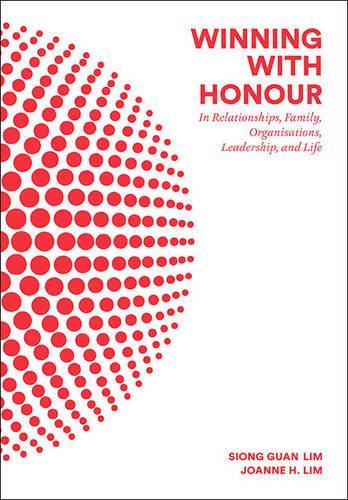 Бумажная книга «Winning With Honour: In Relationships, Family, Organisations, Leadership, And Life», авторов Джоанна Х Лим, Сионг Гуан Лим - фото №1