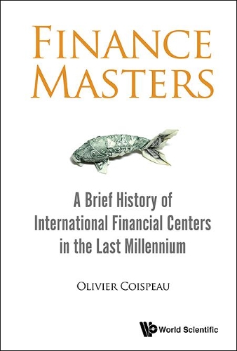 Бумажная книга «Finance Masters: A Brief History Of International Financial Centers In The Last Millennium», автор Оливье Коиспо - фото №1