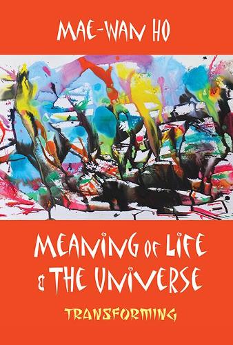 Бумажная книга «Meaning Of Life And The Universe: Transforming», автор Мэй-ван Хо - фото №1