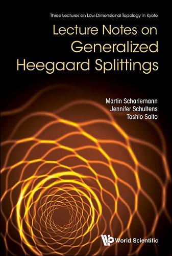 [object Object] «Lecture Notes On Generalized Heegaard Splittings», авторов Дженнифер Шультенс, Мартин Шарлеманн, Тосио Сайто - фото №1