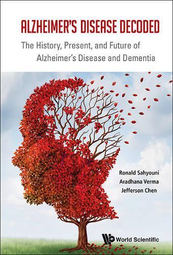 Бумажная книга «Alzheimer's Disease Decoded: The History, Present, And Future Of Alzheimer's Disease And Dementia», авторов Арадхана Верма, Джефферсон Уильям Чен, Рональд Сахьюни - фото №1