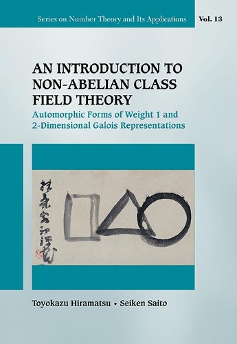 Паперова книга «Introduction To Non-abelian Class Field Theory, An: Automorphic Forms Of Weight 1 And 2-dimensional Galois Representations», авторів Сейкен Сайто, Тойокадзу Хірамацу - фото №1