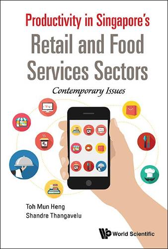 Паперова книга «Productivity In Singapore's Retail And Food Services Sectors: Contemporary Issues», авторів Мун Хенг Тох, Шандре М Тангавелу - фото №1