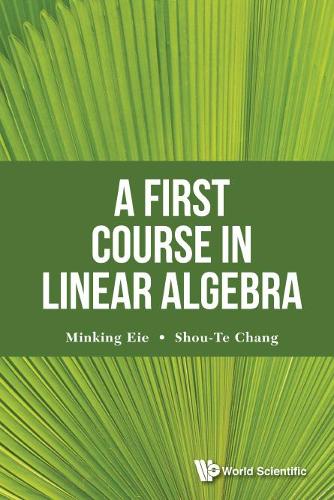 Паперова книга «First Course In Linear Algebra, A», авторів Мінкінг Ейе, Шоу-Те Чанг - фото №1