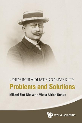 Бумажная книга «Undergraduate Convexity: Problems And Solutions», авторов Миккель Слот Нильсен, Виктор Ульрих Роде - фото №1