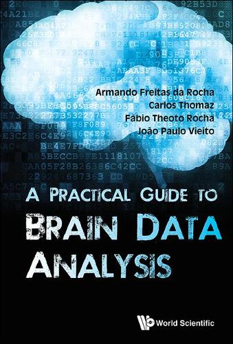 Паперова книга «Practical Guide To Brain Data Analysis, A», авторів Армандо Фрейтас Да Роша, Карлос Томас, Фабіо Теото Роша, Жоао Пауло Вієйто - фото №1