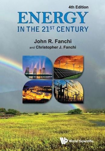 Бумажная книга «Energy In The 21st Century (4th Edition)», авторов Кристофер Дж. Фанчи, Джон Р Фанчи - фото №1