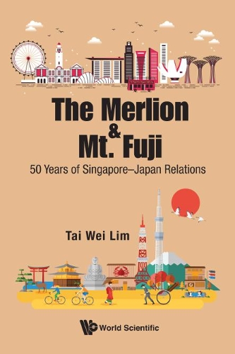 Бумажная книга «Merlion And Mt. Fuji, The: 50 Years Of Singapore-japan Relations», автор Тай Вэй Лим - фото №1