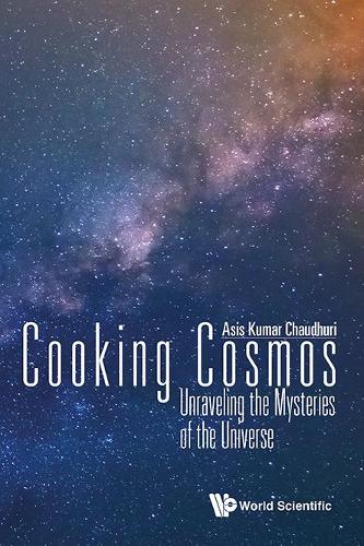 Бумажная книга «Cooking Cosmos: Unraveling The Mysteries Of The Universe», автор Асис Кумар Чаудхури - фото №1