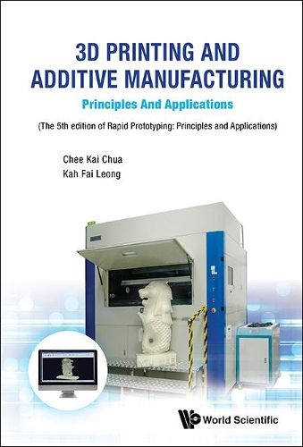 Паперова книга «3d Printing And Additive Manufacturing: Principles And Applications - Fifth Edition Of Rapid Prototyping», авторів Чі Кай Чуа, Ках Фай Леонг - фото №1