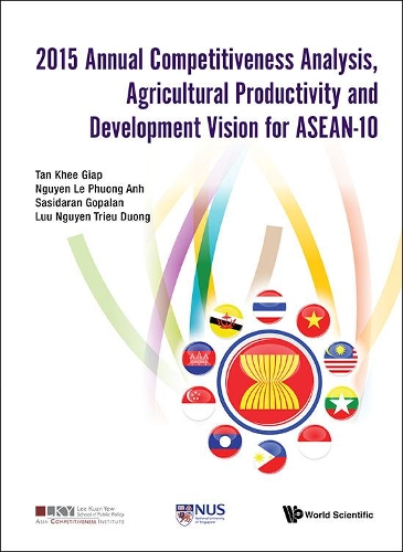 Бумажная книга «2015 Annual Competitiveness Analysis, Agricultural Productivity And Development Vision For Asean-10», авторов Кхи Гиап Тан, Ле Фыонг Анх Нгуен, Сасидаран Гопалан, Триеу Дуонг Луу Нгуен - фото №1