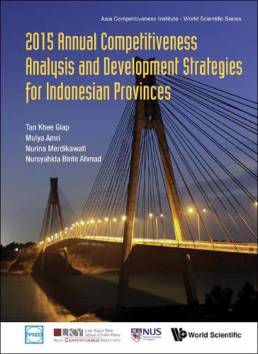 Паперова книга «2015 Annual Competitiveness Analysis And Development Strategies For Indonesian Provinces», авторів Кхі Гіап Тан, Муля Амрі, Нуріна Мердікаваті, Нурсяхіда Бінте Ахмад - фото №1