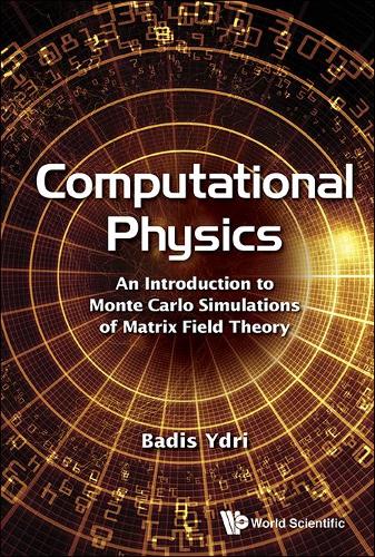 [object Object] «Computational Physics: An Introduction To Monte Carlo Simulations Of Matrix Field Theory», автор Бадіс Ідрі - фото №1