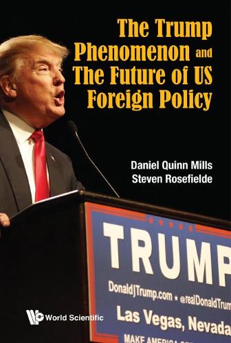 Бумажная книга «Trump Phenomenon And The Future Of Us Foreign Policy, The», автор Дэниел Куинн Миллс - фото №1