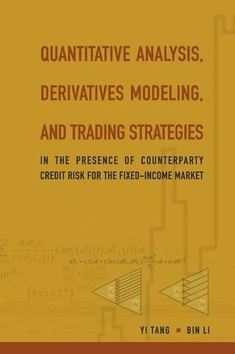 Бумажная книга «Quantitative Analysis, Derivatives Modeling, And Trading Strategies: In The Presence Of Counterparty Credit Risk For The Fixed-income Market», авторов Бин Ли, И Тан - фото №1