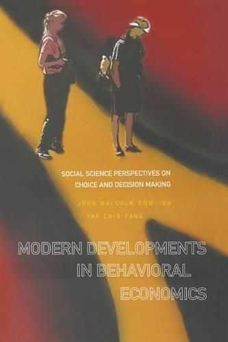 Бумажная книга «Modern Developments In Behavioral Economics: Social Science Perspectives On Choice And Decision Making», авторов Чин-фан Яп, Джон Малкольм Даулинг - фото №1