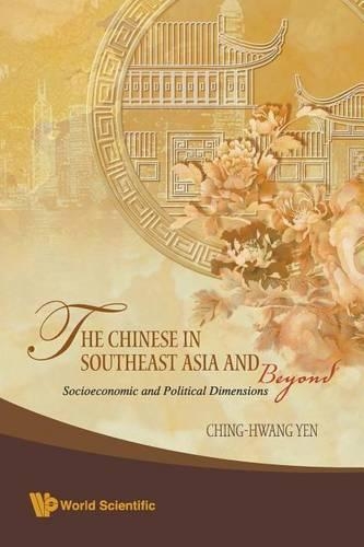 Бумажная книга «Chinese In Southeast Asia And Beyond, The: Socioeconomic And Political Dimensions», автор Чинг-Хванг Йен - фото №1