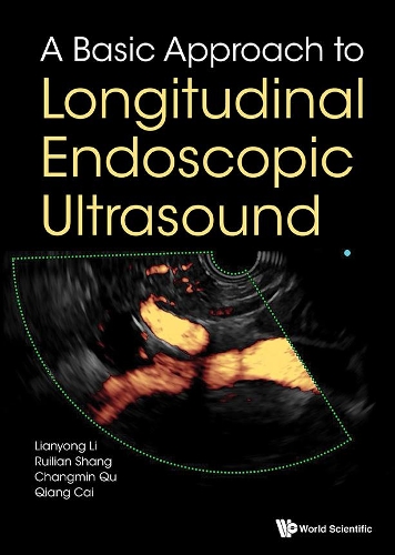 Бумажная книга «Basic Approach To Longitudinal Endoscopic Ultrasound, A», авторов Чанмин Ку, Ляньюн Ли, Цян Цай, Руйлиан Шан - фото №1