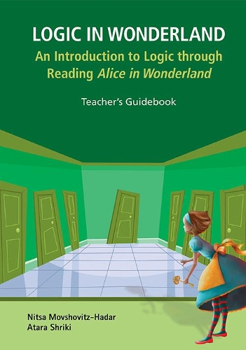 Бумажная книга «Logic In Wonderland: An Introduction To Logic Through Reading Alice's Adventures In Wonderland - Teacher's Guidebook», авторов Атара Шрики, Ница Мовшовиц-Хадар - фото №1